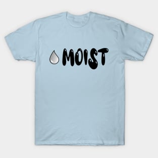 Moist T-Shirt